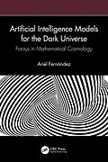 E-Book (pdf) Artificial Intelligence Models for the Dark Universe von Ariel Fernández