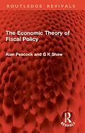 E-Book (epub) The Economic Theory of Fiscal Policy von Alan Peacock, G. K. Shaw