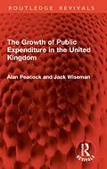 E-Book (pdf) The Growth of Public Expenditure in the United Kingdom von Alan Peacock, Jack Wiseman
