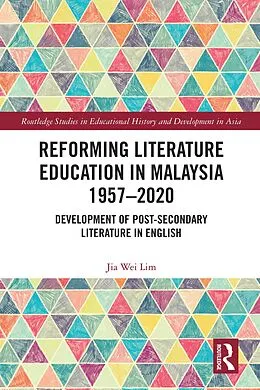 E-Book (pdf) Reforming Literature Education in Malaysia 1957 - 2020 von Jia Wei Lim