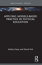 E-Book (pdf) Applying Models-based Practice in Physical Education von Ashley Casey, David Kirk