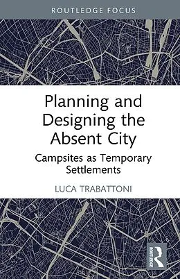 E-Book (pdf) Planning and Designing the Absent City von Luca Trabattoni