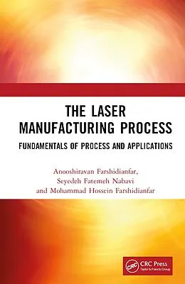 PDF The Laser Manufacturing Process von Anooshiravan Farshidianfar, Seyedeh Fatemeh Nabavi, Mohammad Hossein Farshidianfar