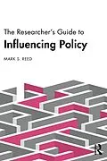 E-Book (pdf) The Researcher's Guide to Influencing Policy von Mark S. Reed