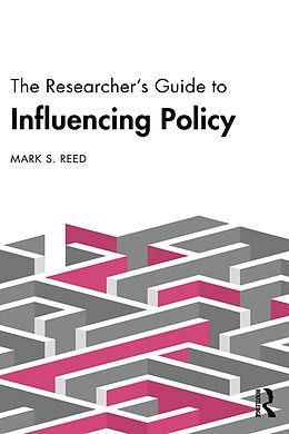 eBook (pdf) The Researcher's Guide to Influencing Policy de Mark S. Reed