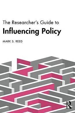 E-Book (epub) The Researcher's Guide to Influencing Policy von Mark S. Reed