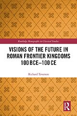 eBook (pdf) Visions of the Future in Roman Frontier Kingdoms 100 BCE-100 CE de Richard Teverson