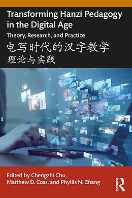 eBook (epub) Transforming Hanzi Pedagogy in the Digital Age: Theory, Research, and Practice de 