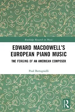 E-Book (epub) Edward MacDowell's European Piano Music von Paul Bertagnolli