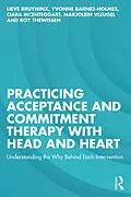 E-Book (pdf) Practicing Acceptance and Commitment Therapy with Head and Heart von Lieve Bruyninx, Yvonne Barnes-Holmes, Ciara McEnteggart