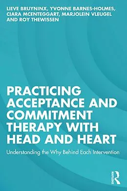E-Book (pdf) Practicing Acceptance and Commitment Therapy with Head and Heart von Lieve Bruyninx, Yvonne Barnes-Holmes, Ciara McEnteggart