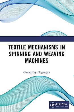 E-Book (pdf) Textile Mechanisms in Spinning and Weaving Machines von Ganapathy Nagarajan