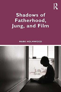 eBook (epub) Shadows of Fatherhood, Jung, and Film de Mark Holmwood