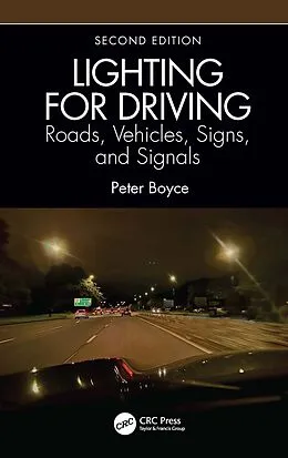 E-Book (epub) Lighting for Driving: Roads, Vehicles, Signs, and Signals, Second Edition von Peter Boyce
