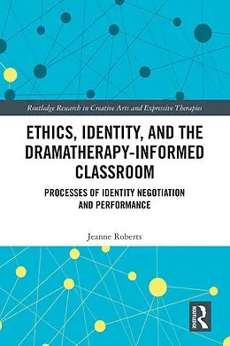 E-Book (epub) Ethics, Identity, and the Dramatherapy-informed Classroom von Jeanne Roberts