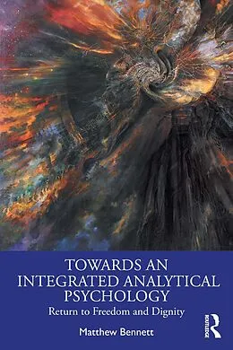 E-Book (epub) Towards an Integrated Analytical Psychology von Matthew Bennett