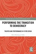 PDF Performing the Transition to Democracy von David Rodríguez-Solás