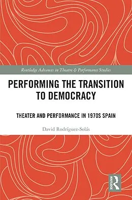 ePUB Performing the Transition to Democracy von David Rodríguez-Solás