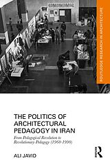 eBook (pdf) The Politics of Architectural Pedagogy in Iran de Ali Javid