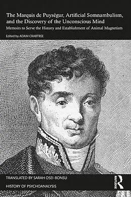 E-Book (pdf) The Marquis de Puységur, Artificial Somnambulism, and the Discovery of the Unconscious Mind von 