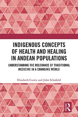 PDF Indigenous Concepts of Health and Healing in Andean Populations von Elizabeth Currie, John Schofield