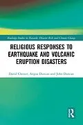 PDF Religious Responses to Earthquake and Volcanic Eruption Disasters von David Chester, Angus Duncan, John Duncan