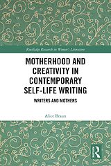 eBook (pdf) Motherhood and Creativity in Contemporary Self-Life Writing de Alice Braun