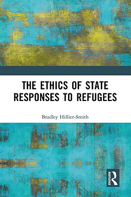 eBook (pdf) The Ethics of State Responses to Refugees de Bradley Hillier-Smith