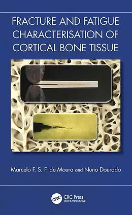 E-Book (pdf) Fracture and Fatigue Characterisation of Cortical Bone Tissue von Marcelo F. S. F. de Moura, Nuno Dourado