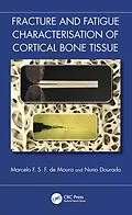 E-Book (epub) Fracture and Fatigue Characterisation of Cortical Bone Tissue von Marcelo F. S. F. de Moura, Nuno Dourado