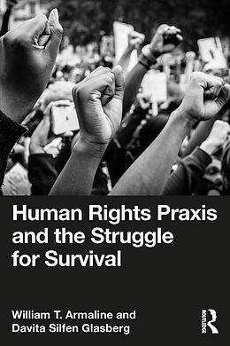 eBook (epub) Human Rights Praxis and the Struggle for Survival de William T. Armaline, Davita Silfen Glasberg