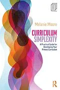 E-Book (epub) Curriculum Simplexity: A Practical Guide for Developing Your Primary Curriculum von Melanie Moore