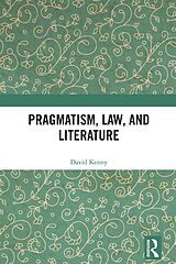 eBook (pdf) Pragmatism, Law, and Literature de David Kenny