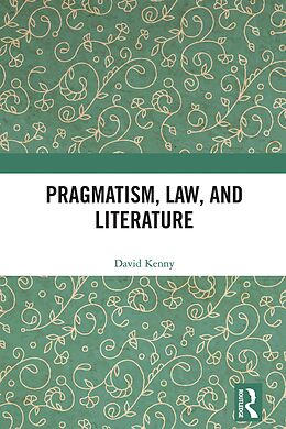 eBook (pdf) Pragmatism, Law, and Literature de David Kenny