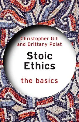 E-Book (pdf) Stoic Ethics: The Basics von Christopher Gill, Brittany Polat