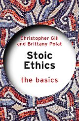 eBook (epub) Stoic Ethics: The Basics de Christopher Gill, Brittany Polat