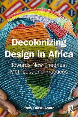E-Book (pdf) Decolonising Design in Africa von Yaw Ofosu-Asare
