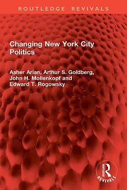 E-Book (epub) Changing New York City Politics von Asher Arian, Arthur S. Goldberg, John H. Mollenkopf