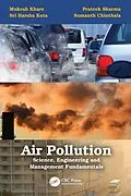 E-Book (pdf) Air Pollution: Science, Engineering and Management Fundamentals von Mukesh Khare, Prateek Sharma, Sri Harsha Kota