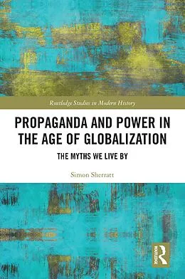 E-Book (epub) Propaganda and Power in the Age of Globalization von Simon Sherratt