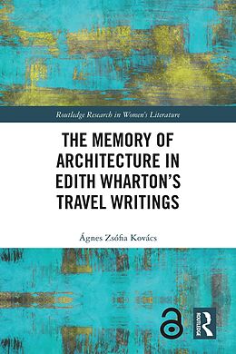 eBook (pdf) The Memory of Architecture in Edith Wharton's Travel Writings de Ágnes Zsófia Kovács