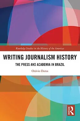 E-Book (epub) Writing Journalism History von Otávio Daros