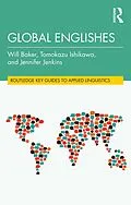 E-Book (epub) Global Englishes von Will Baker, Tomokazu Ishikawa, Jennifer Jenkins