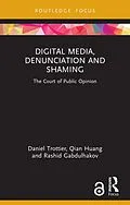 E-Book (epub) Digital Media, Denunciation and Shaming von Daniel Trottier, Qian Huang, Rashid Gabdulhakov