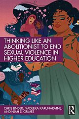 eBook (epub) Thinking Like an Abolitionist to End Sexual Violence in Higher Education de Chris Linder, Nadeeka Karunaratne, Niah S. Grimes