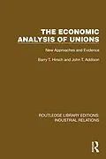 E-Book (epub) The Economic Analysis of Unions von Barry T. Hirsch, John T. Addison