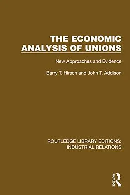 E-Book (epub) The Economic Analysis of Unions von Barry T. Hirsch, John T. Addison