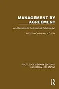 E-Book (epub) Management by Agreement von W. E. J. McCarthy, N. D. Ellis