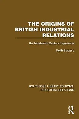 E-Book (pdf) The Origins of British Industrial Relations von Keith Burgess