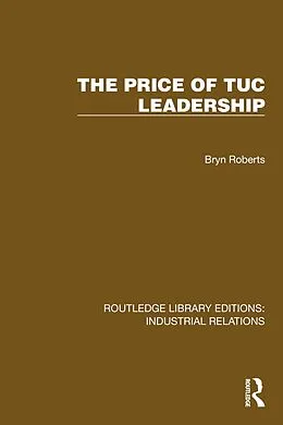 E-Book (epub) The Price of TUC Leadership von Bryn Roberts